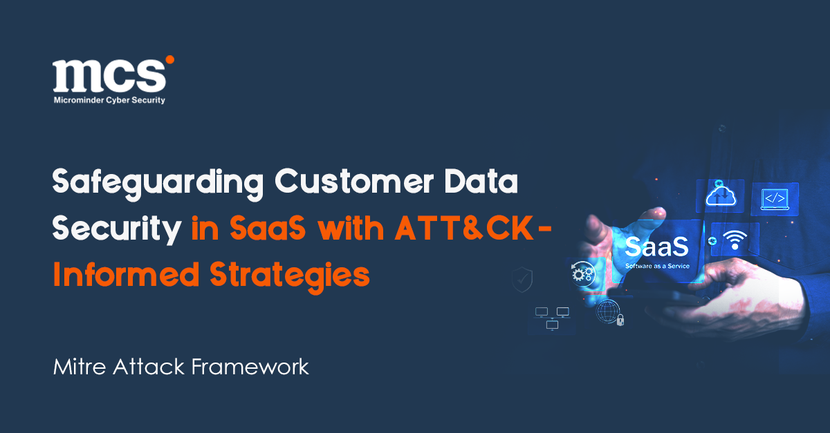 Safeguarding Customer Data Security in SaaS with ATTACK-Informed ...