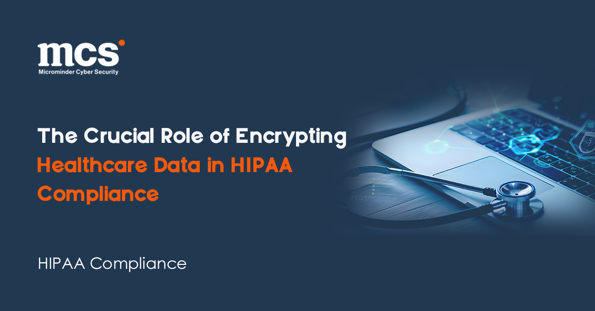 The Crucial Role of Encrypting Healthcare Data in HIPAA Compliance ...