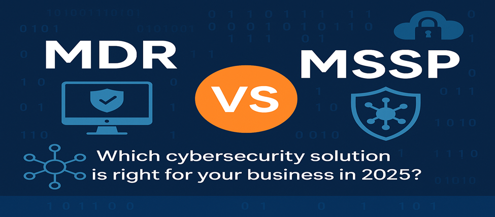 MDR vs MSSP: Which Cybersecurity Solution Is Right for Your Business ...