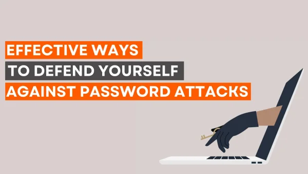 Best ways to defend yourself against password attacks explained